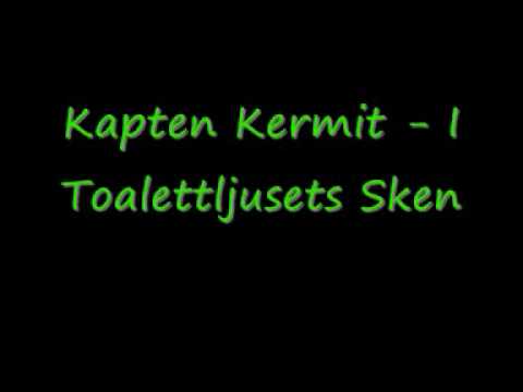 Kapten Kermit - I Toalettljusets Sken