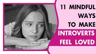 Mindful Ways To Make An Introvert Feel Loved