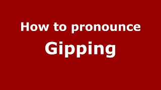 How to pronounce Gipping