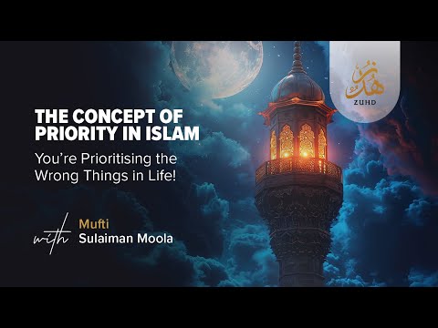 The Concept of Priority in Islam by Mufti Sulaiman Moola