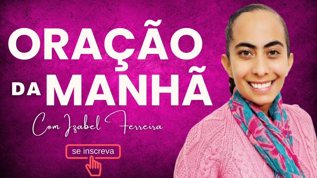 28/04/2025 - ORAÇÃO DA MANHÃ - IZABEL FERREIRA