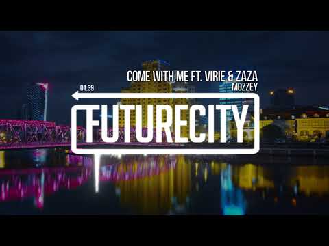 Mozzey - Come With Me ft. Virie & Zaza