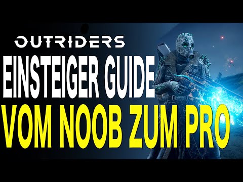 Outriders - Einsteiger Guide - Wie level ich am schnellsten - Multiplayer so geht es am besten uvm.