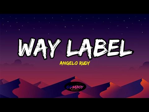 Way Label (Lyrics) - Angelo Rudy