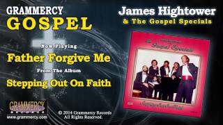 James Hightower & The Gospel Specials - Father Forgive Me