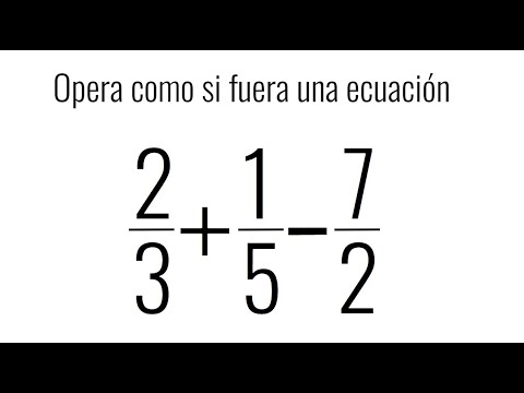 SUMAS Y RESTAS CON FRACCIONES COMO SI FUERA UNA ECUACIÓN. Matemáticas Básicas