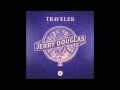 Jerry Douglas - Frozen Fields (feat. Alison Krauss & Union Station)