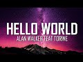 Alan Walker Hello World Feat Torine Lyrics Just Flexin