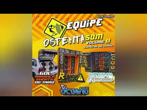 EQUIPE OSTENTASOM VOL.08 (ESPECIAL DE VERÃO) - DJ OCTAVIO RS