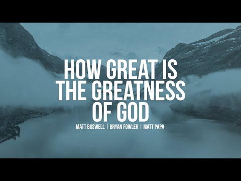 How Great Is the Greatness of God (Official Lyric Video) Matt Boswell, Bryan Fowler, Matt Papa