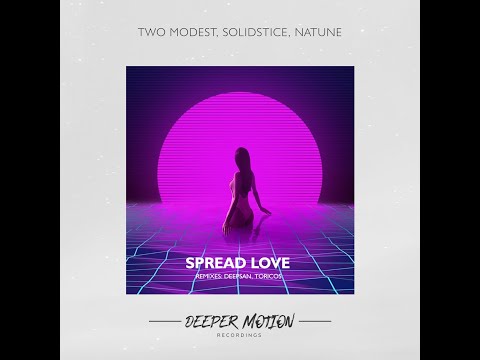 Two Modest, Solidstice, Natune - Spread Love (Toricos Remix)