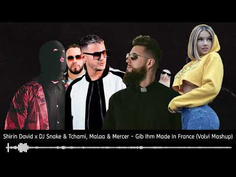 Shirin David x DJ Snake & Tchami, Malaa & Mercer - Gib Ihm Made In France (Volvi Mashup)