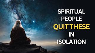 5 Things Spiritual People Quit in Isolation | Spiritual Awakening