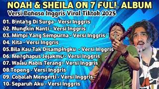 Download lagu NOAH & SHEILA ON 7 FULL ALBUM: VERSI BAHASA INGGRIS VIRAL TIKTOK TERBARU 2025 mp3