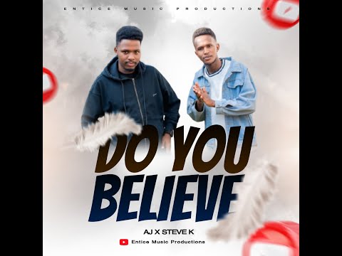 DO YOU BELIEVE AJ x Steve K Official 4k video
