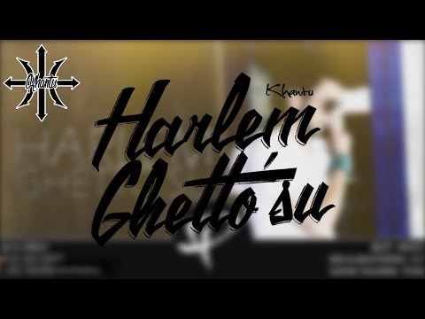 Khantu - Harlem Ghetto'su (Re-diss) (2015)