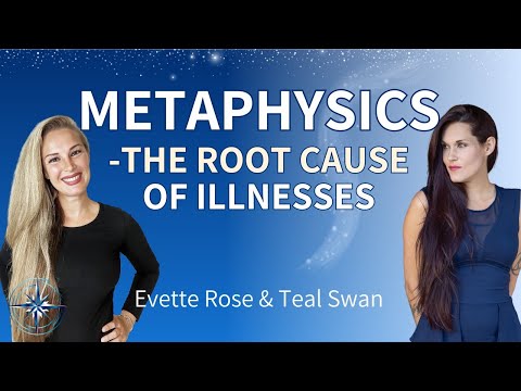 , title : 'Evette Rose & Teal Swan - The Metaphysical Root Cause of Illnesses'