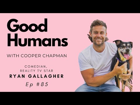 Good Humans Podcast Episode 85 - Ryan Gallagher - Comedian, Reality TV Star