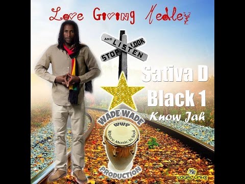 Sativa D Black 1 - Know Jah (Love Giving Medley) 2016