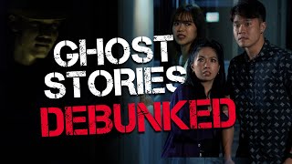 Ghost Stories Debunked!