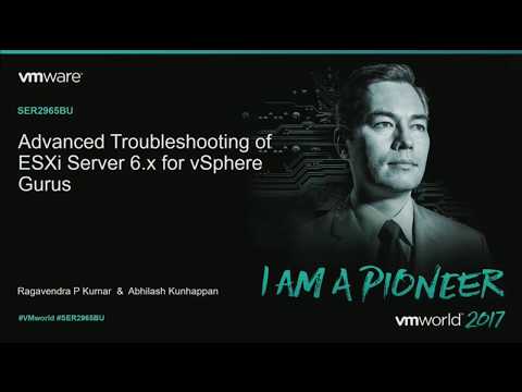 VMworld 2017 - SER2965BU - Advanced Troubleshooting of VMware ESXi Server 6.x for vSphere Gurus