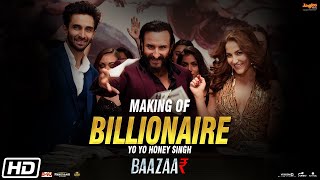 Making of Billionaire | Yo Yo Honey Singh | Baazaar| Saif Ali Khan, Rohan, Elli, Radhika, Chitrangda