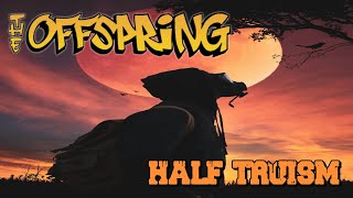 The Offspring - Half-Truism with lyric (Unofficial Music Video)