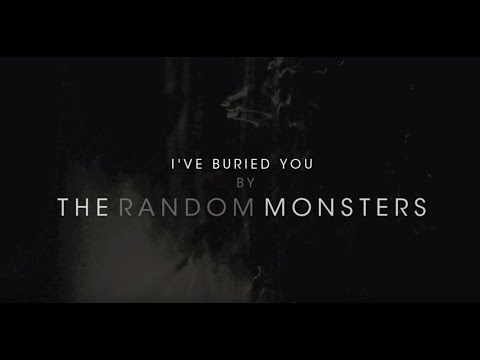 The Random Monsters - I've Buried You