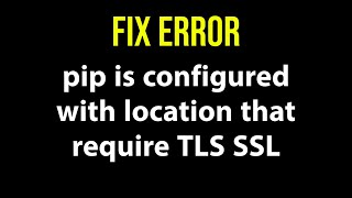 PIP is configured with location that requires TLS SSL fix