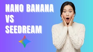 Nano Banana vs Seedream 4.0: ¿Cuál es el Mejor?