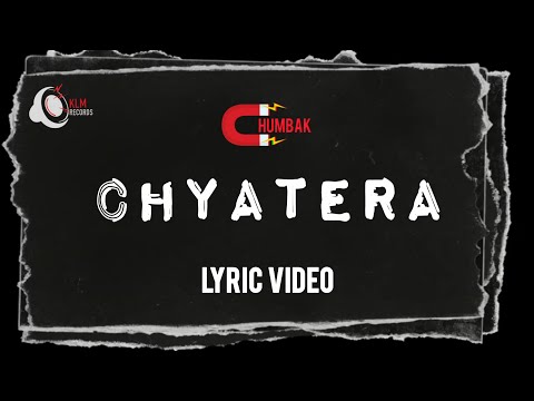 CHUMBAK - CHYATERA(LYRIC VIDEO)