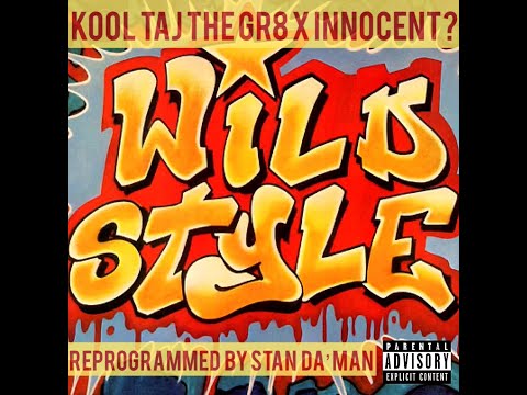 "WILD STYLE" f/ Innocent? x Reprogrammed by Stan Da'Man