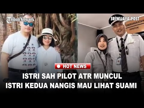 Istri Sah Pilot ATR Muncul, Istri Kedua Nangis Mau Lihat Almarhum Terakhir Kali