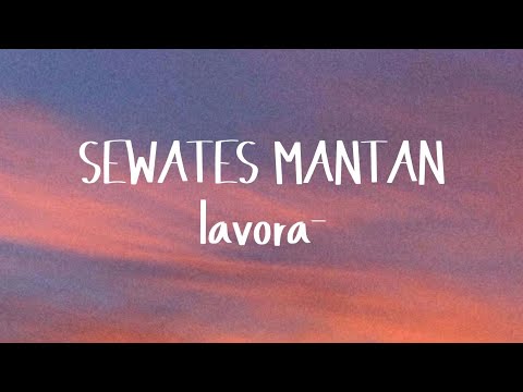 SEWATES MANTAN - LAVORA | LIRIK LAGU