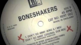 Boneshakers - Don't Go Away (King & I Mix)