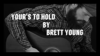 Your's To Hold by Brett Young (cover)