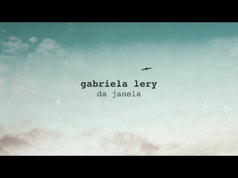 Gabriela Lery - Da Janela (Audio)