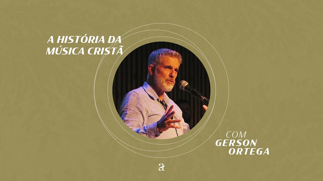 HISTÓRIA DA MÚSICA CRISTÃ NO BRASIL - GERSON ORTEGA