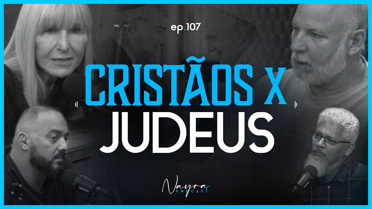 CRISTÃOS X JUDEUS - Eles Acreditam em Jesus? - Nayra Podcast #107
