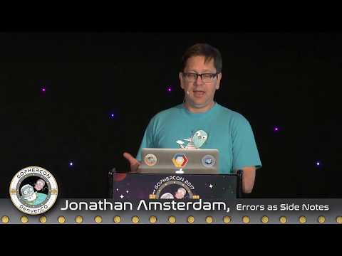 GopherCon 2017: Errors as Side Notes - Jonathan Amsterdam