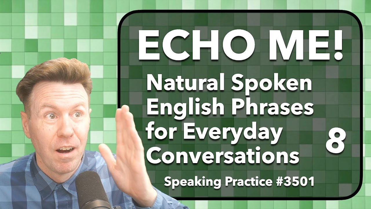 ECHO ME! Match my flow. Repeat-After-Me and Practice Speaking English