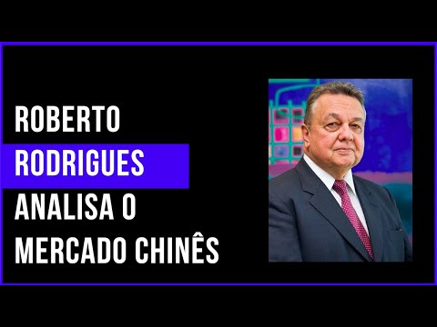 4.0 no Campo: Roberto Rodrigues analisa o mercado chinês