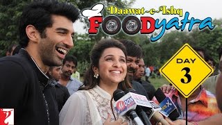 Food Yatra | Daawat-e-Ishq | Day 3 | Aditya Roy Kapur | Parineeti Chopra
