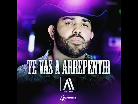 ALEX INDA  - TE VAS A ARREPENTIR