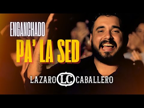 Lázaro Caballero  - Enganchado pa' la sed (Video Oficial)