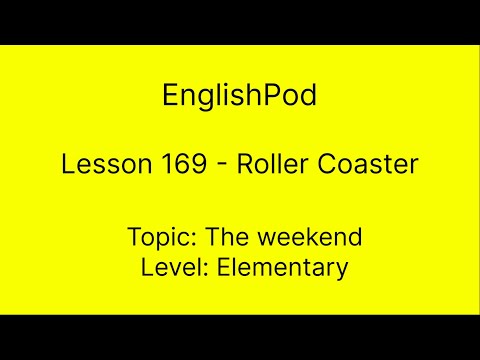 EnglishPod 169 - Elementary - The Weekend - Roller Coaster