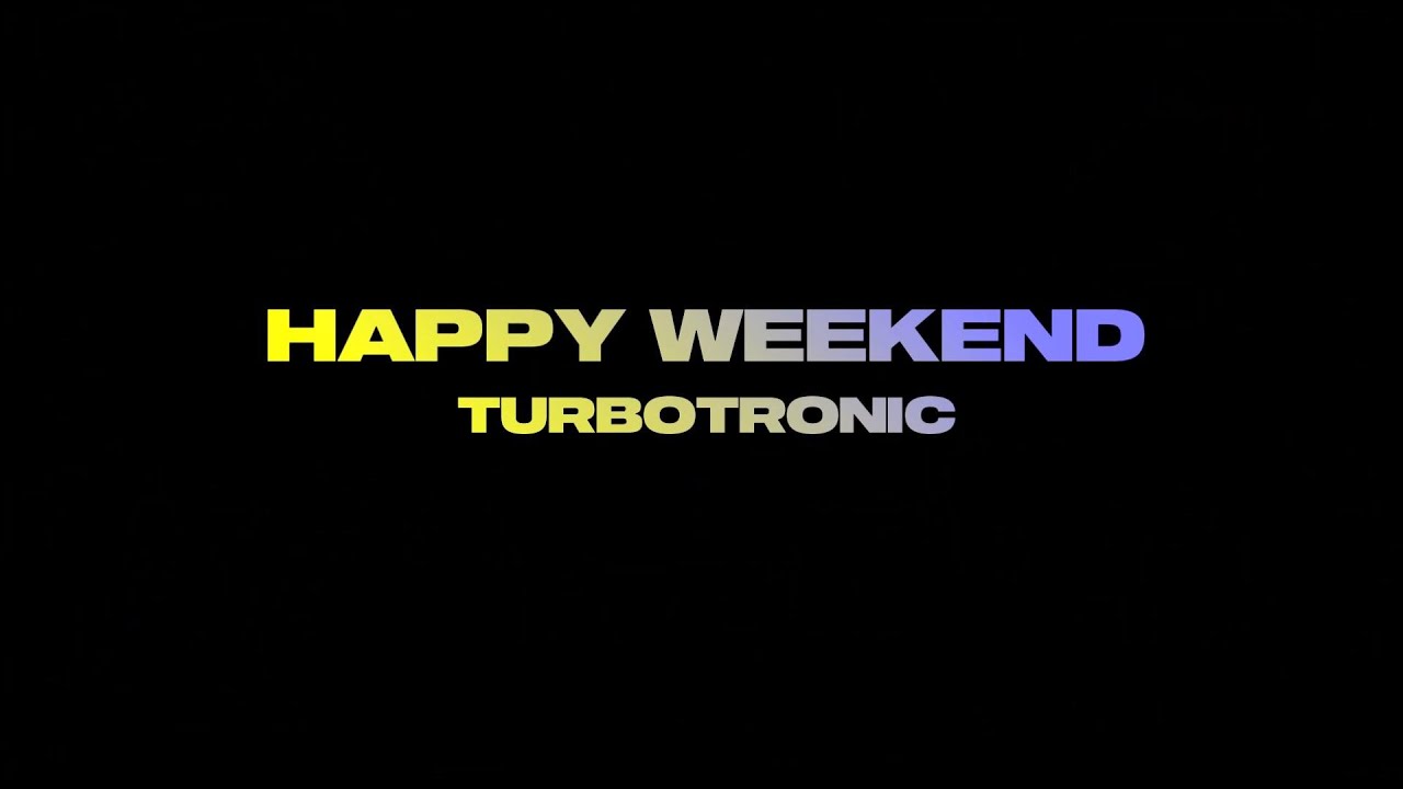 Turbotronic - Happy Weekend [Official Video Lyrics]