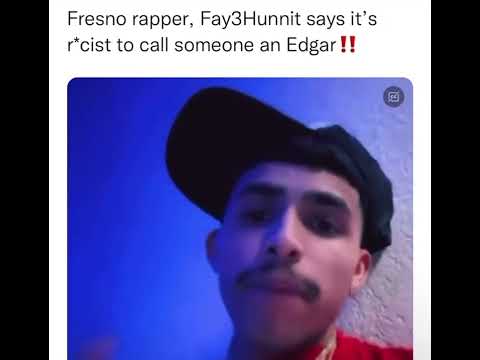 Fay3hunnit saying calling somone an Edgar is racist #559 #fresno