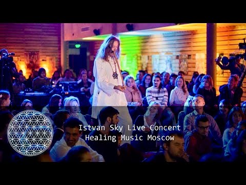 Istvan Sky - Healing Live Concert Moscow 2015 - Part 1
