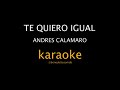 KARAOKE - Te quiero igual - Andrés Calamaro